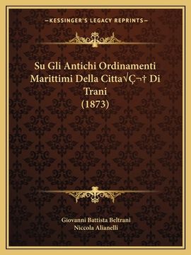 portada Su Gli Antichi Ordinamenti Marittimi Della CittaÂ Di Trani (1873) (in Italian)