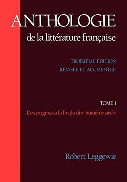 portada Anthologie de la Littérature Française: Tome i - des Origines à la fin du Dix-Huitième Siècle: V. 1 (en Inglés)