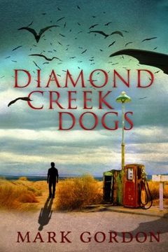portada Diamond Creek Dogs: Epic sequel to the post-apocalyptic thriller, Desolation Boulevard. (The Feeder Chronicles) (Volume 2)