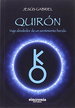 portada Quirón: Viaje Alrededor de un Sentimiento Herido (in Spanish)
