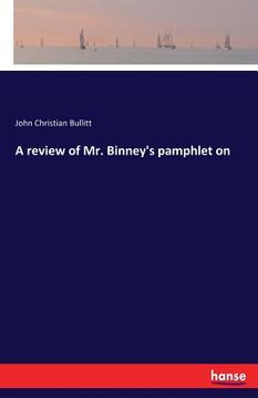 portada A review of Mr. Binney's pamphlet on (en Inglés)