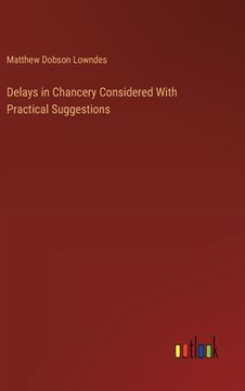 portada Delays in Chancery Considered With Practical Suggestions (en Inglés)