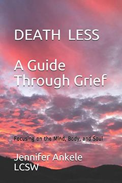 portada Deathless: A Guide Through Grief Focusing on the Mind, Body, and Soul (en Inglés)