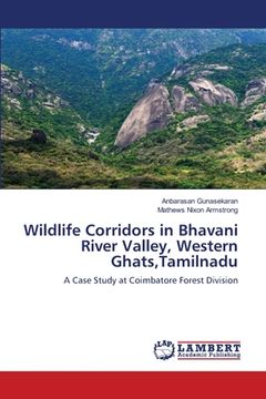 portada Wildlife Corridors in Bhavani River Valley, Western Ghats, Tamilnadu (en Inglés)