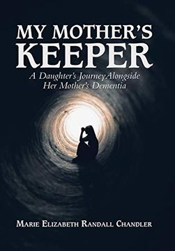 portada My Mother's Keeper: A Daughter's Emotional Journey Alongside her Mother's Dementia (in English)