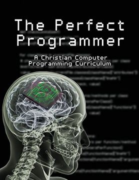 portada The Perfect Programmer: A Christian Computer Programming Curriculum (en Inglés)