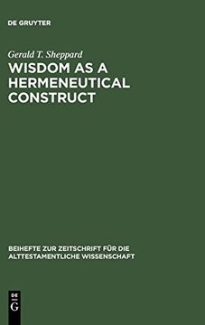 portada Wisdom as a Hermeneutical Construct (Beihefte zur Zeitschrift für die Alttestamentliche Wissensch) (en Inglés)