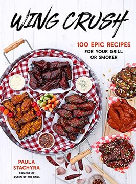 portada Wing Crush: 100 Epic Recipes for Your Grill or Smoker (en Inglés)