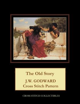 portada The Old Story: J.W. Godward Cross Stitch Pattern (in English)