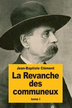 portada La Revanche des communeux: Tome I (in French)