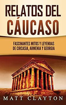 portada Relatos del Cáucaso: Fascinantes Mitos y Leyendas de Circasia, Armenia y Georgia (in Spanish)