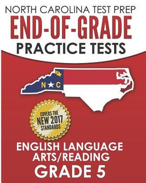 portada NORTH CAROLINA TEST PREP End-of-Grade Practice Tests English Language Arts/Reading Grade 5: Preparation for the End-of-Grade ELA/Reading Tests