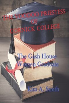 portada The Voodoo Priestess of Cornick College: The Gash House Women Graduate (en Inglés)