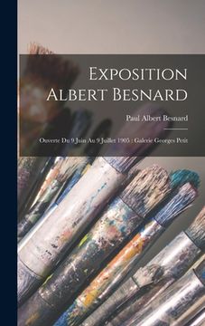 portada Exposition Albert Besnard: Ouverte du 9 juin au 9 juillet 1905: Galerie Georges Petit (en Francés)