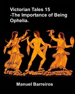 portada Victorian Tales 15 - The Importance of Being Ophelia. (en Inglés)