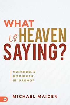 portada What is Heaven Saying? Your Handbook to Operating in the Gift of Prophecy 
