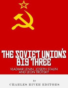 portada Vladimir Lenin, Joseph Stalin & Leon Trotsky: The Soviet Union's Big Three (en Inglés)