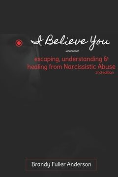 portada I Believe You: escaping, understanding & healing from narcissistic abuse: 2nd Edition (in English)