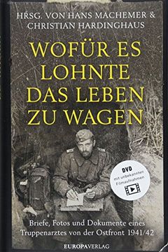 portada Wofür es Lohnte, das Leben zu Wagen: Briefe, Fotos und Dokumente Eines Truppenarztes von der Ostfront 1941/42 (en Alemán)