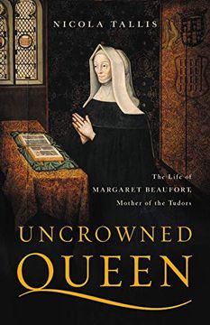 portada Uncrowned Queen: The Life of Margaret Beaufort, Mother of the Tudors (en Inglés)