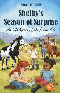 portada Shelby's Season of Surprise: An Old Quarry Lake Farms Tale. The perfect gift for girls age 9-12. (The Old Quarry Lake Farms Tales Book 4) (en Inglés)