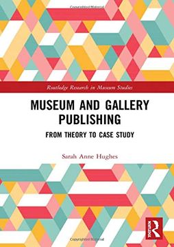 portada Museum and Gallery Publishing: From Theory to Case Study (Routledge Research in Museum Studies) (en Inglés)