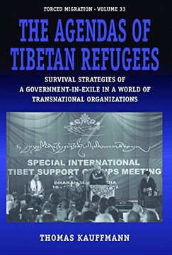 portada The Agendas of Tibetan Refugees: Survival Strategies of a Government-In-Exile in a World of Transnational Organizations (in English)