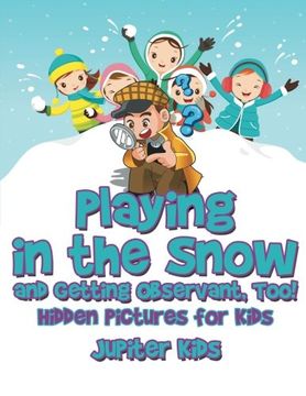 portada Playing in the Snow and Getting Observant, Too! Hidden Pictures for Kids (en Inglés)