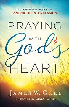 portada Praying With God's Heart: The Power and Purpose of Prophetic Intercession (in English)