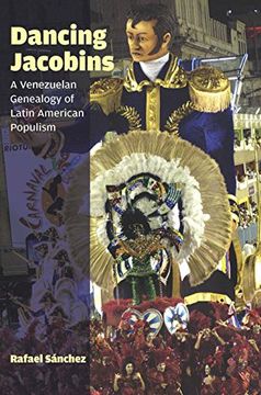 portada Dancing Jacobins: A Venezuelan Genealogy of Latin American Populism 