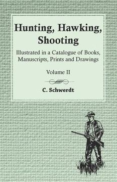 portada Hunting, Hawking, Shooting - Illustrated in a Catalogue of Books, Manuscripts, Prints and Drawings - Volume II (en Inglés)