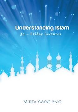 portada Understanding Islam - 52 Friday Lectures: Keys to leveraging the power of Allah in your life (en Inglés)