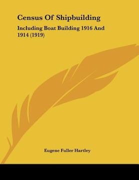 portada census of shipbuilding: including boat building 1916 and 1914 (1919) (en Inglés)