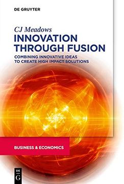 portada Innovation Through Fusion: Combining Innovative Ideas to Create High Impact Solutions (in English)