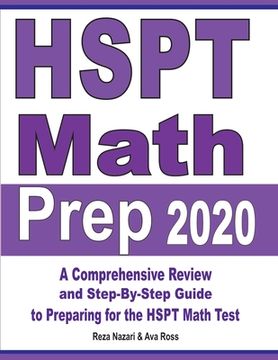 portada HSPT Math Prep 2020: A Comprehensive Review and Step-By-Step Guide to Preparing for the HSPT Math Test (en Inglés)
