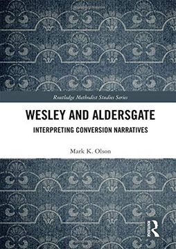 portada Wesley and Aldersgate: Interpreting Conversion Narratives (Routledge Methodist Studies Series) (en Inglés)