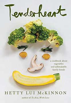 portada Tenderheart: A Cookbook About Vegetables and Unbreakable Family Bonds (in English)