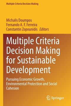 portada Multiple Criteria Decision Making for Sustainable Development: Pursuing Economic Growth, Environmental Protection and Social Cohesion 