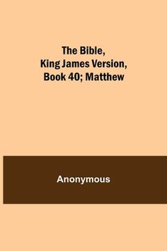 portada The Bible, King James version, Book 40; Matthew