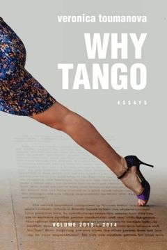 portada Why Tango: Essays on learning, dancing and living tango argentino (Volume 1)
