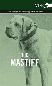 portada the mastiff - a complete anthology of the breed (en Inglés)