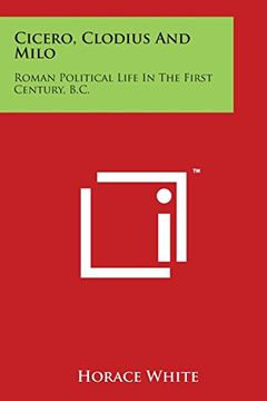 portada Cicero, Clodius and Milo: Roman Political Life in the First Century, B.C.
