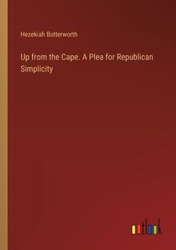 portada Up from the Cape. A Plea for Republican Simplicity (in English)