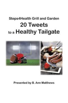 portada Steps4health Grill and Garden 20 Tweets to a Healthy Tailgate