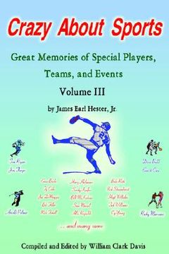 portada crazy about sports: volume iii: great memories of special players, teams and events (in English)