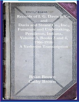 portada Records of I. G. Davis & Co. and Davis and Sloane Co., Inc., Furniture and Undertaking, Pendleton, Indiana, Volume 3, Books 3 and 4: 1930 - 1934: A Ve