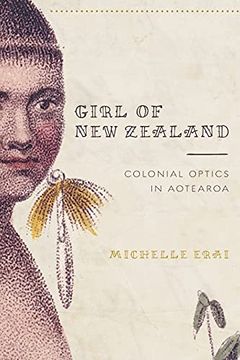 portada Girl of new Zealand: Colonial Optics in Aotearoa (Critical Issues in Indigenous Studies) (en Inglés)
