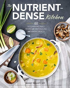 portada The Nutrient-Dense Kitchen: 125 Autoimmune Paleo Recipes for Deep Healing and Vibrant Health (in English)