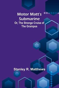 portada Motor Matt's Submarine; Or, The Strange Cruise of the Grampus