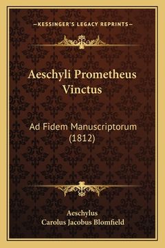 portada Aeschyli Prometheus Vinctus: Ad Fidem Manuscriptorum (1812) (en Latin)